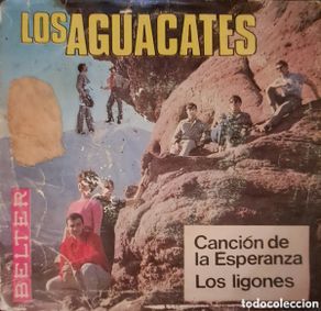 Vinyl records: Los Aguacates – Canción de La Esperanza / Los Ligones Sello: Belter – 07-483. LGS.9